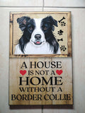 Cuadro de madera Border Collie con mensaje A House Is Not a Home Without a Border Collie